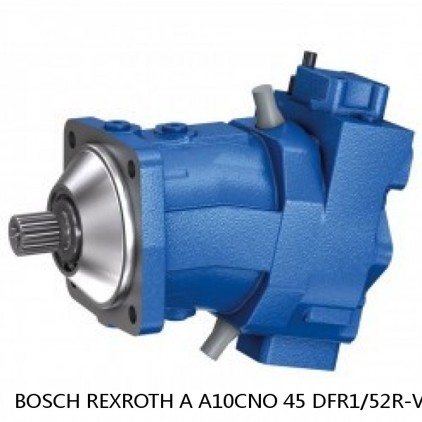 A A10CNO 45 DFR1/52R-VRC07H503D -S1958 BOSCH REXROTH A10CNO Piston Pump